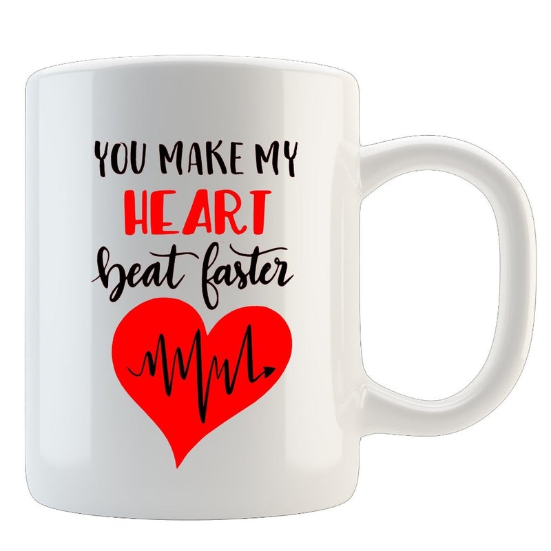 You make my heart beat faster